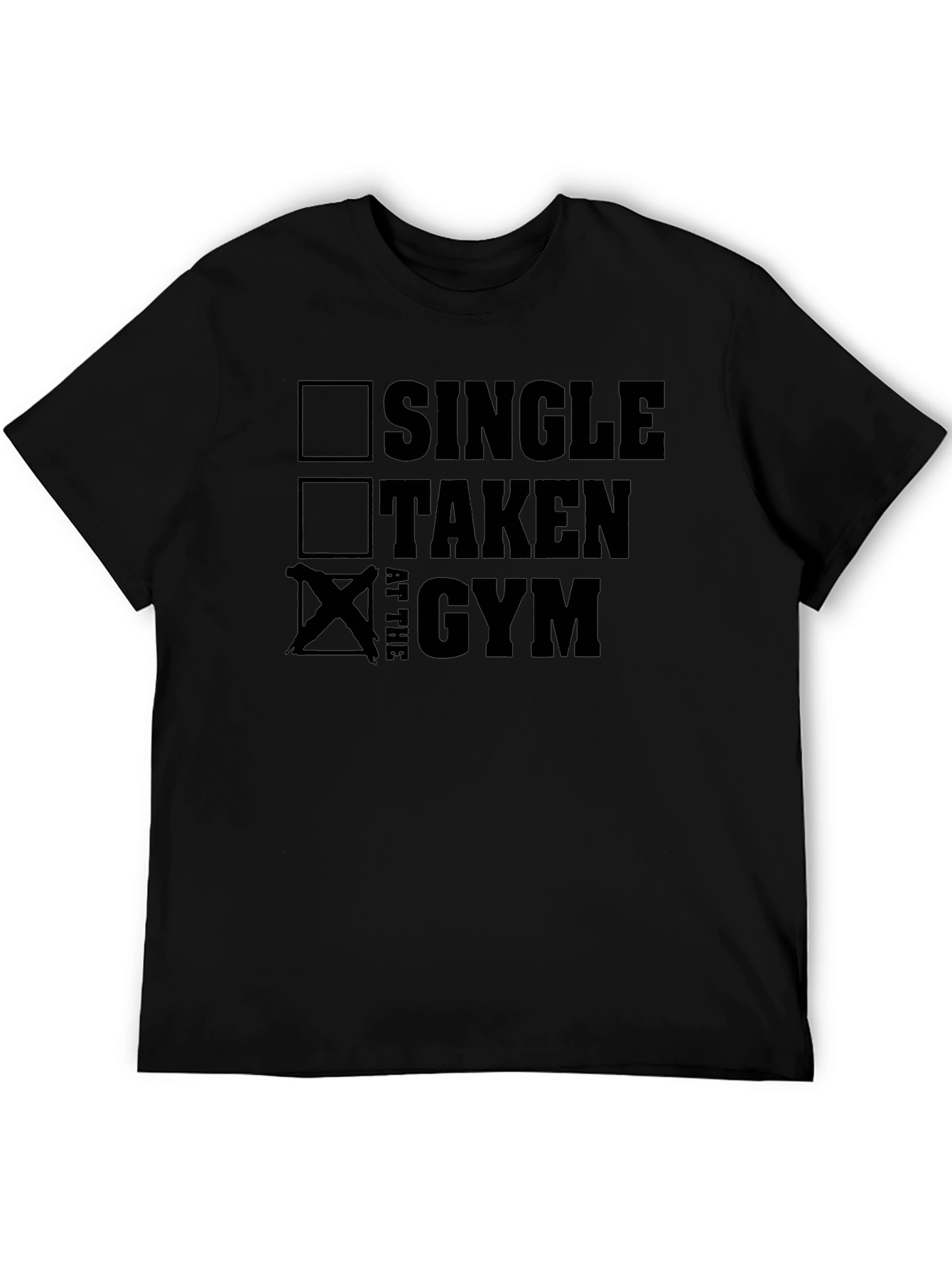 Gym Status T-Shirt: Single Taken At The Gym - Black