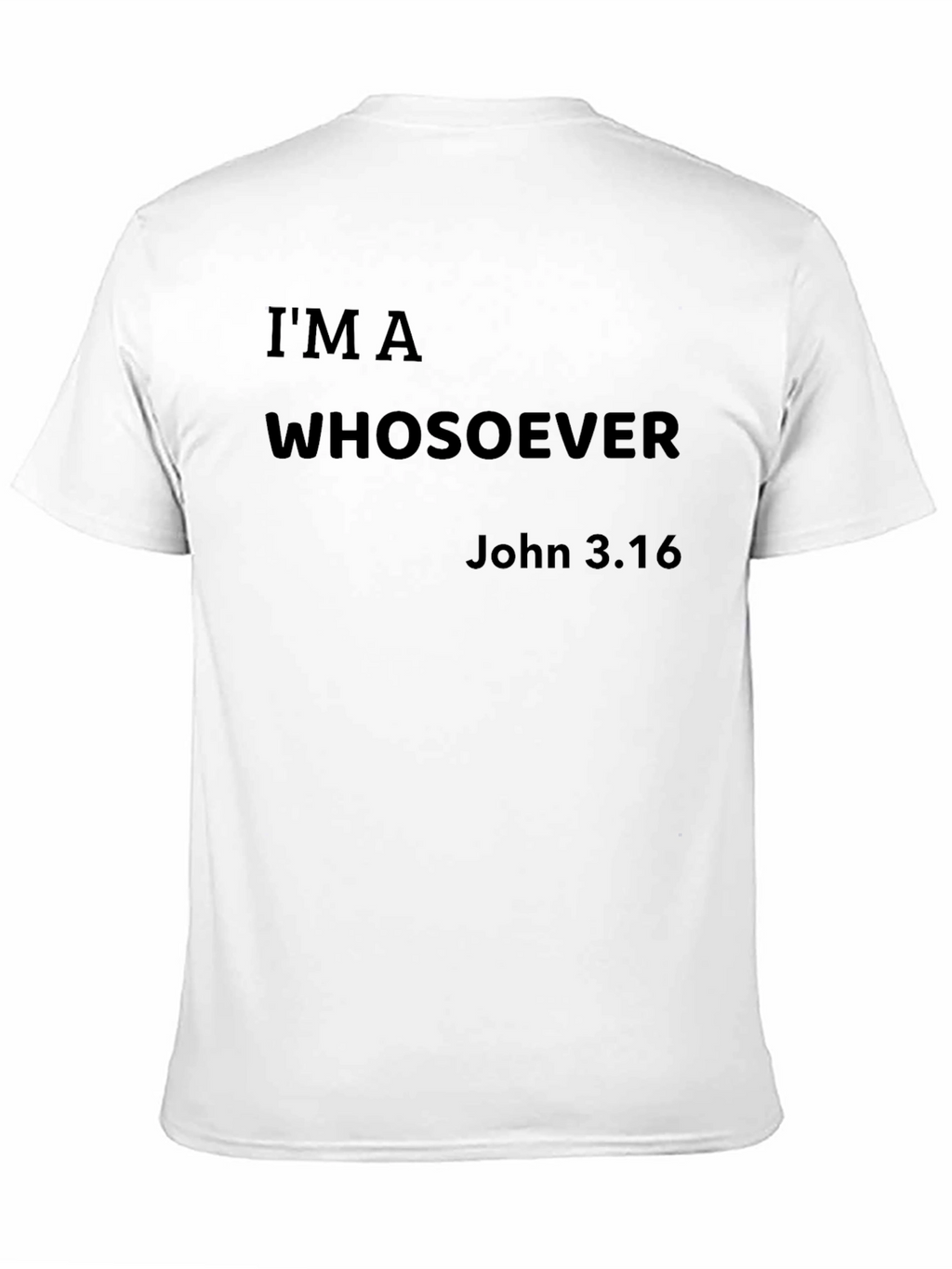 Im a Whosoever John 3:16 Graphic T-Shirt