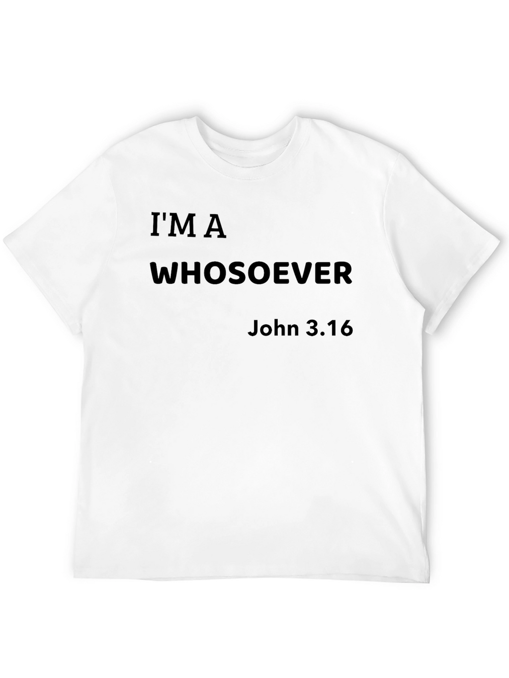 Im a Whosoever John 3:16 Graphic T-Shirt