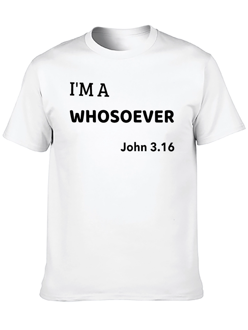 Im a Whosoever John 3:16 Graphic T-Shirt