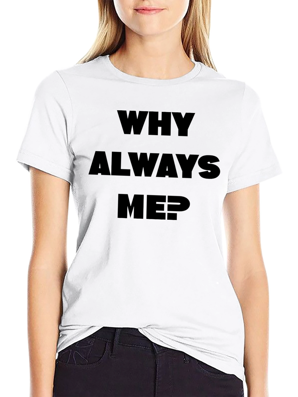 Why Always Me? Black Graphic Tee