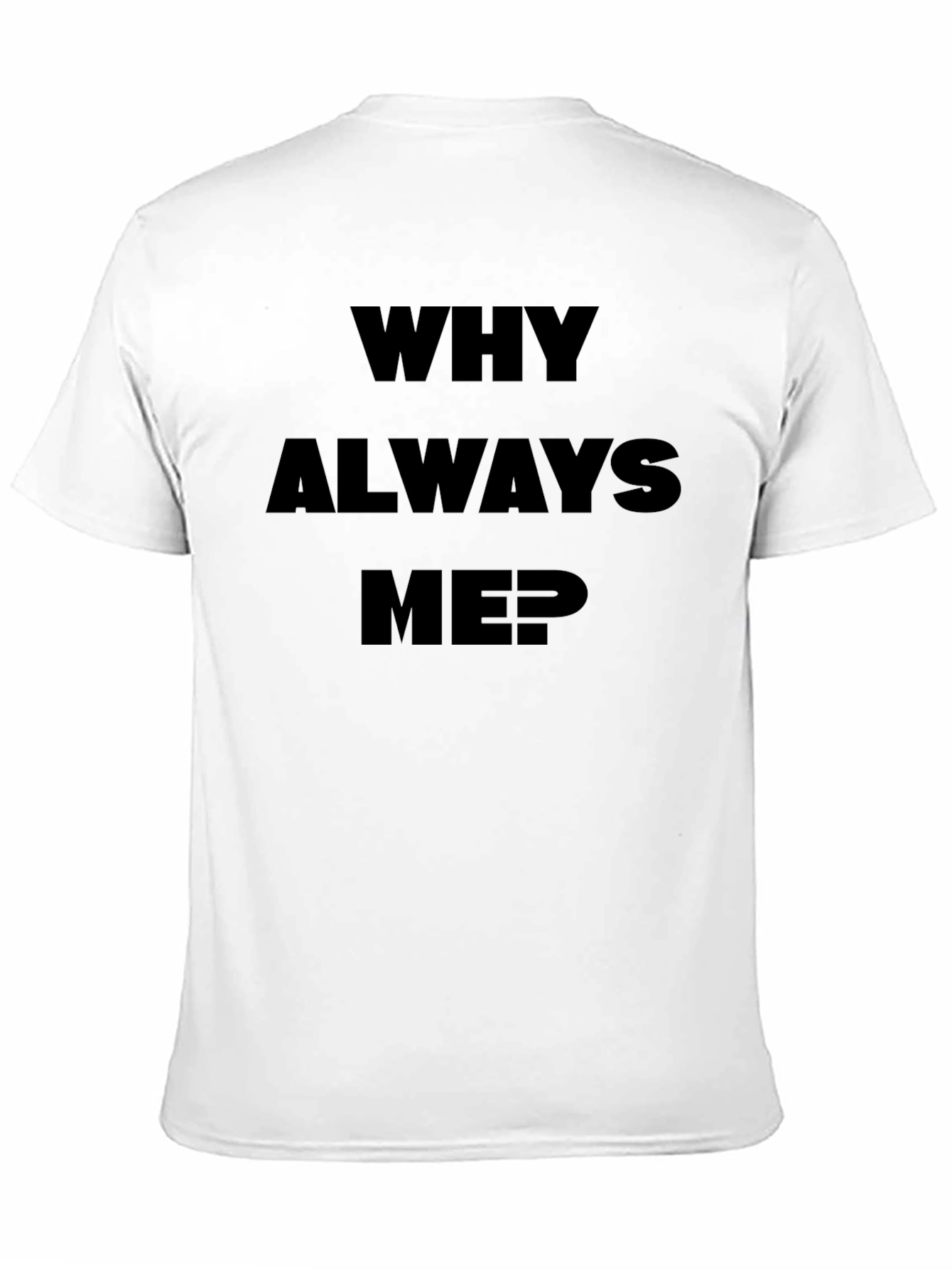 Why Always Me? Black Graphic Tee