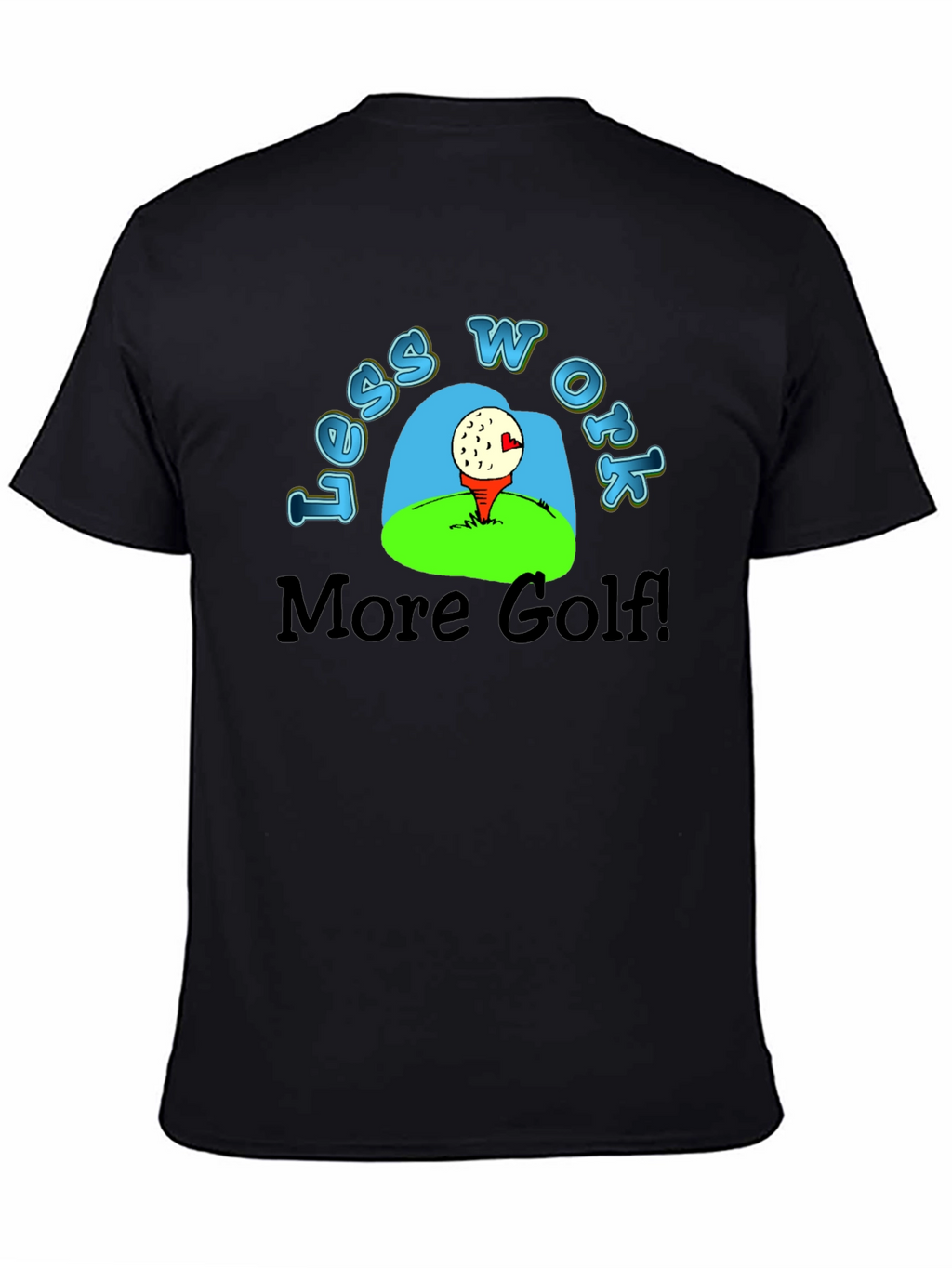 Less Work More Golf T-Shirt - Black