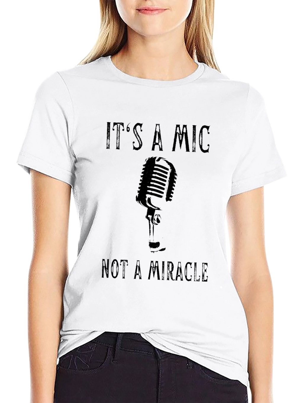 Its A Mic Not A Miracle Graphic T-Shirt