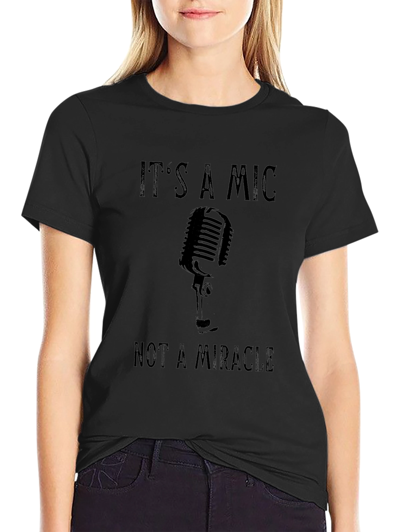 Its A Mic Not A Miracle Graphic T-Shirt
