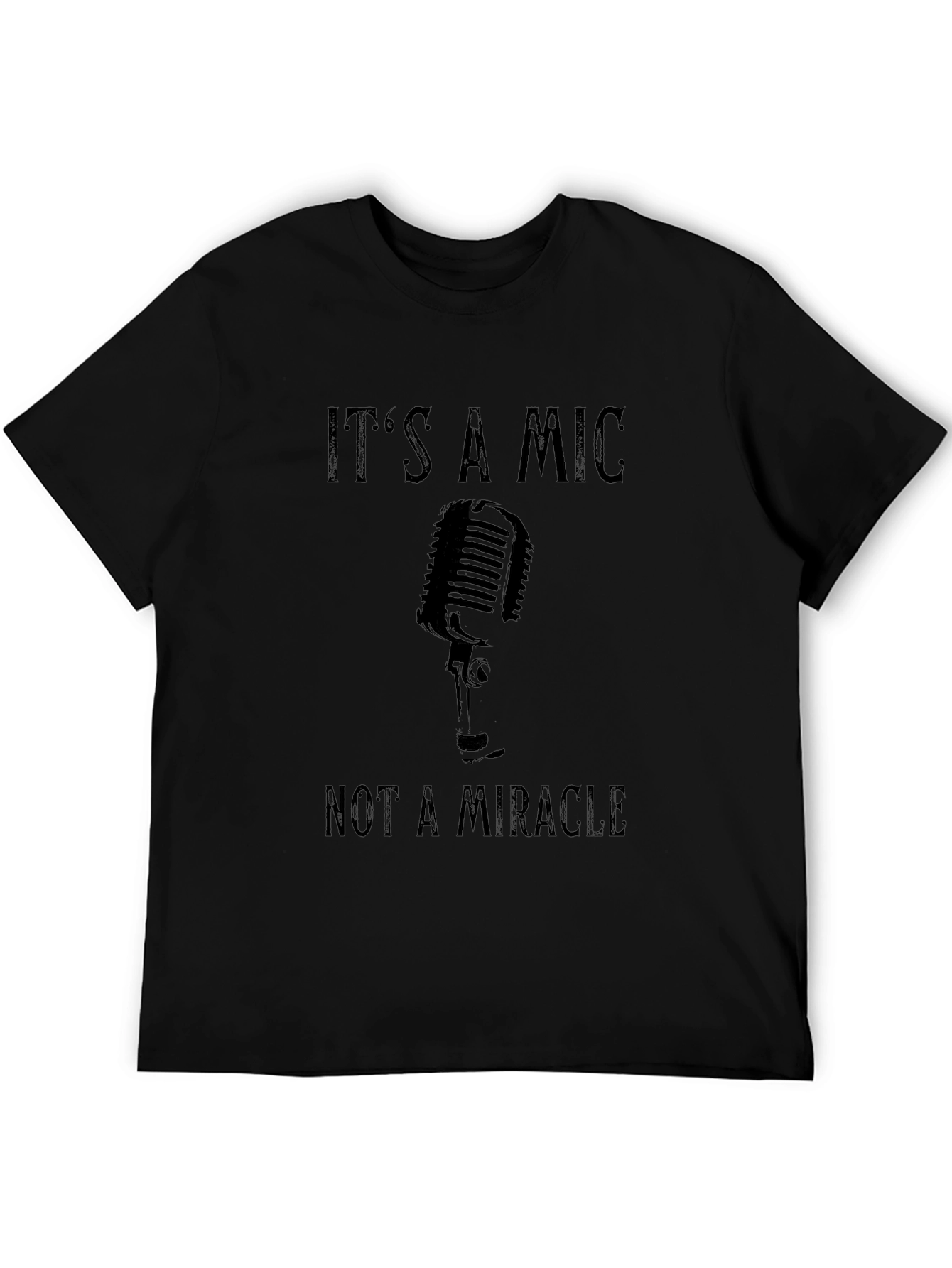 Its A Mic Not A Miracle Graphic T-Shirt