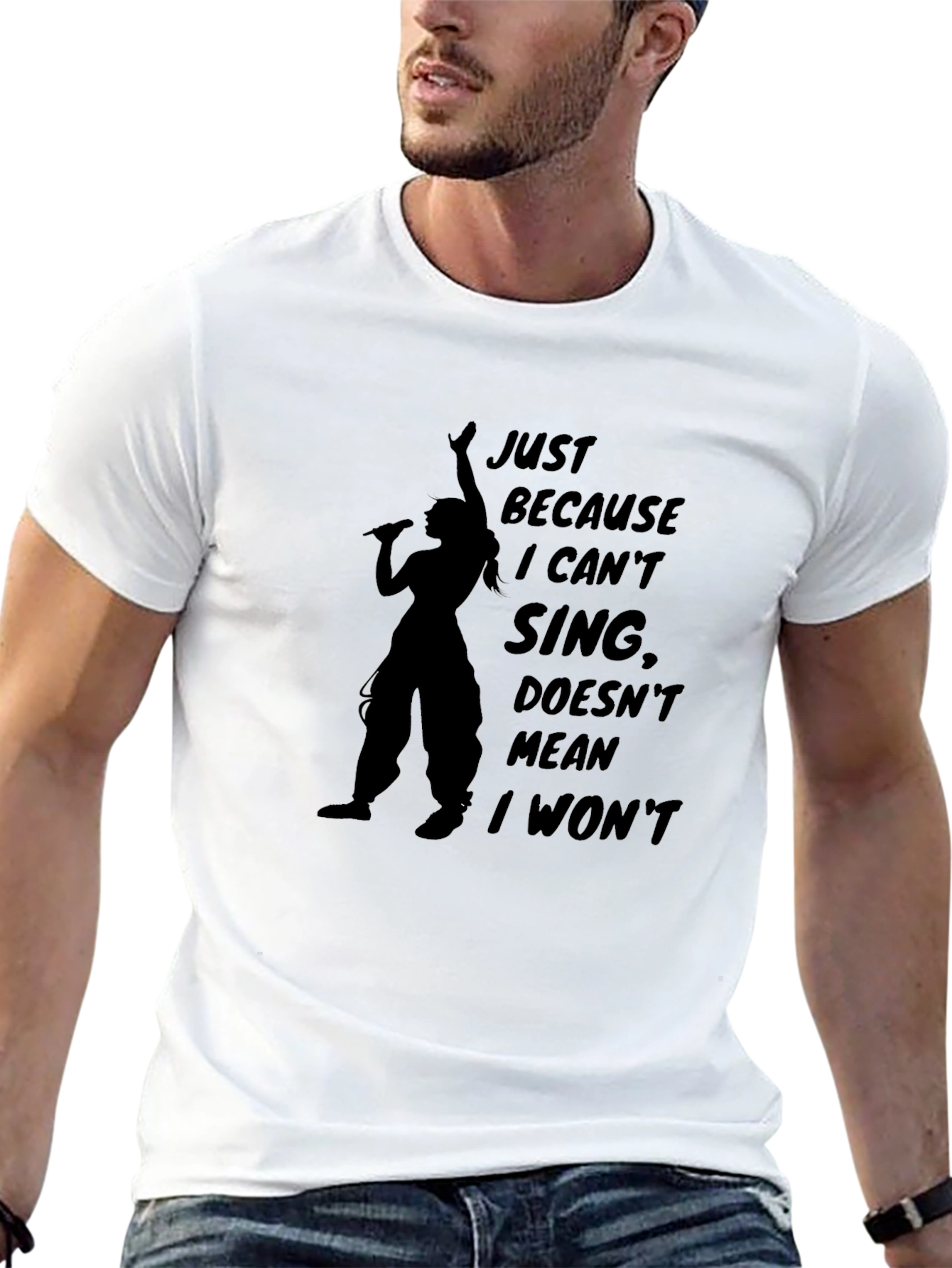 Just Because T-Shirt - Sing Your Heart Out!