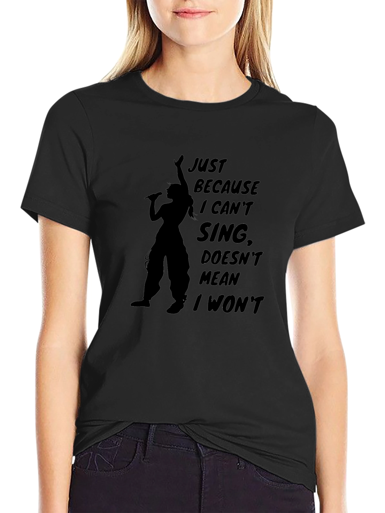 Just Because T-Shirt - Sing Your Heart Out!