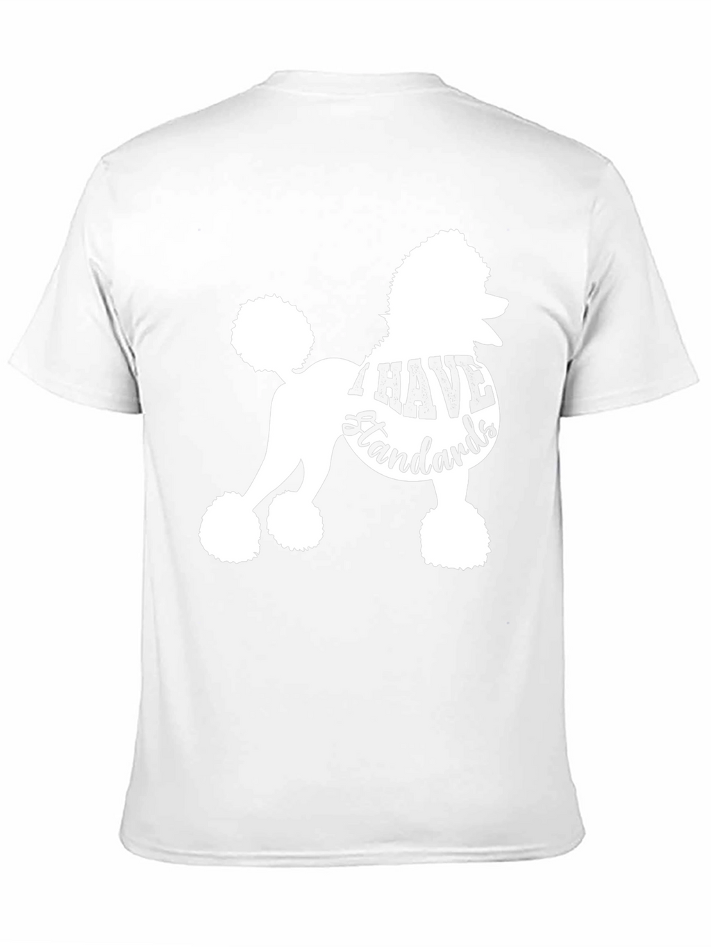 I Have Standards Poodle T-Shirt