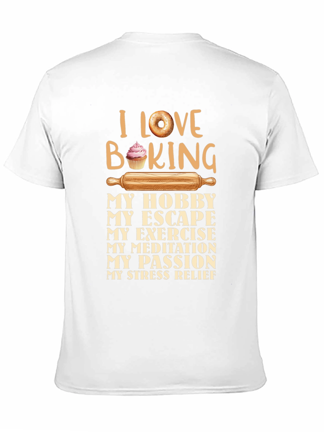 I Love Baking T-Shirt Hobby Escape Exercise Meditation Passion Stress Relief