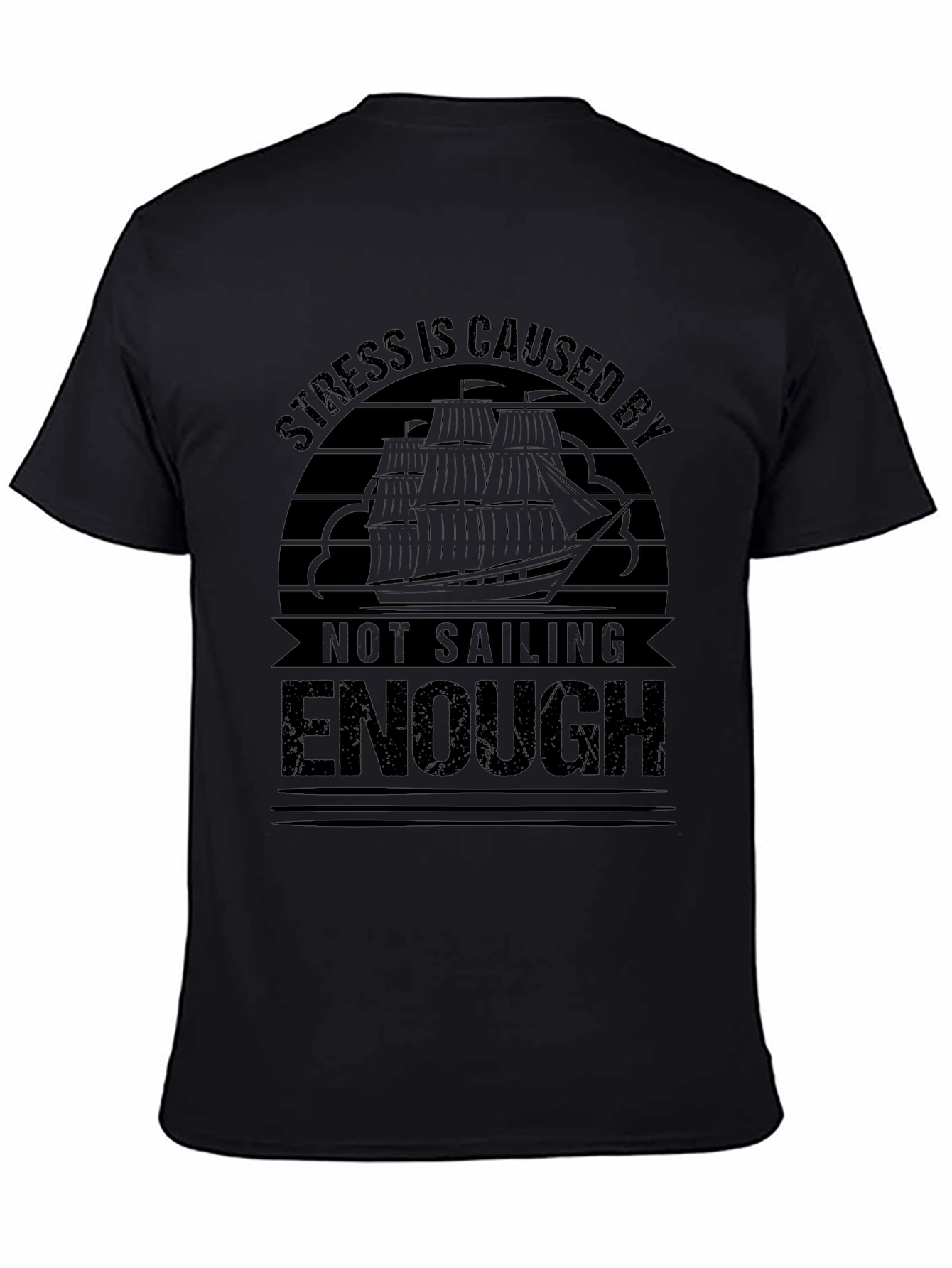 Sailing T-Shirt: Stress is Caused By Not Sailing Enough