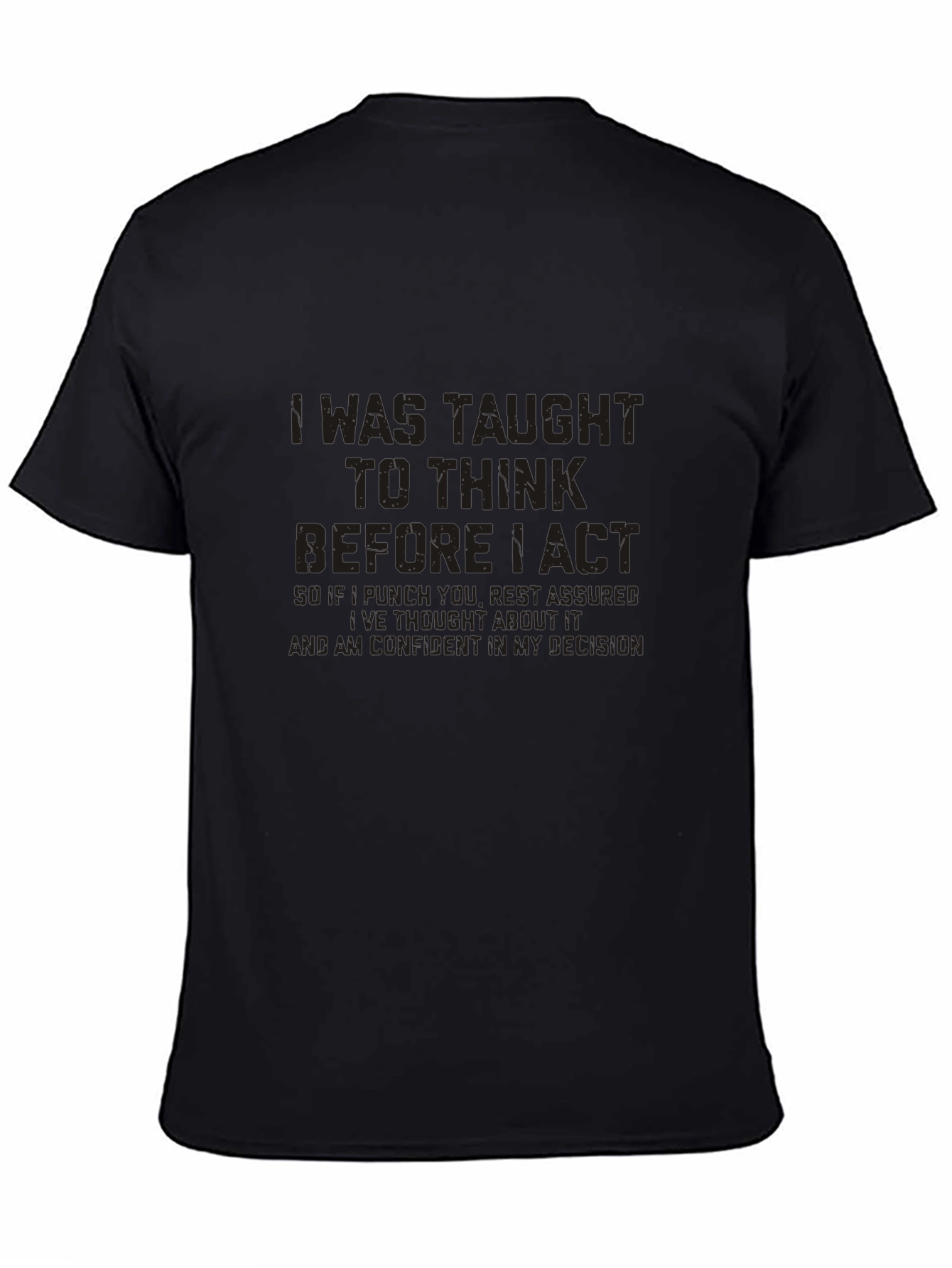 I Was Taught To Think Before I Act Black T-Shirt