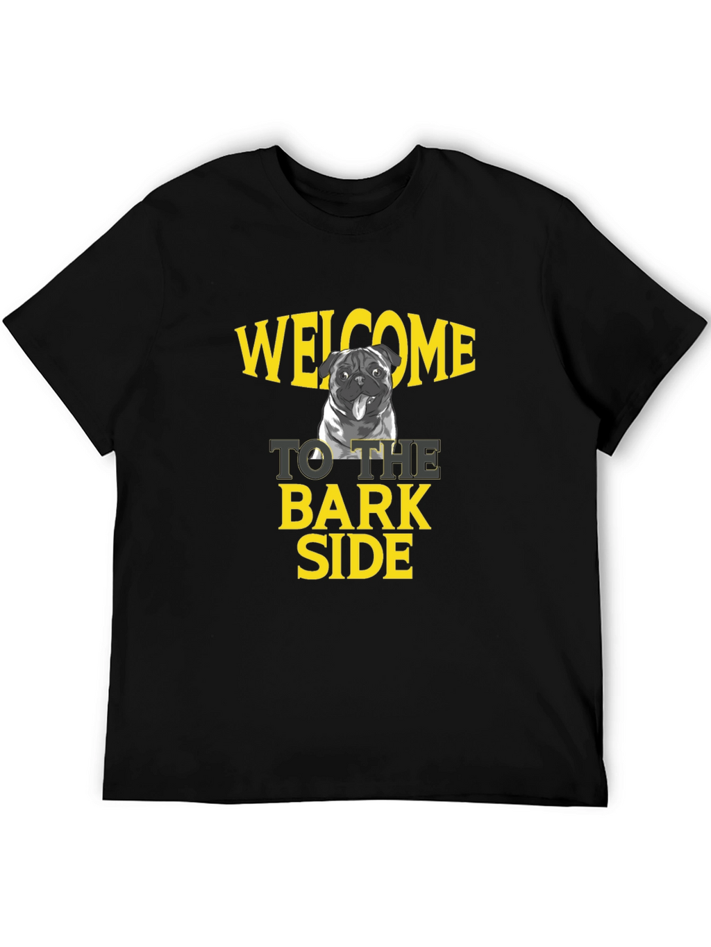 Welcome to the Bark Side Pug Tee