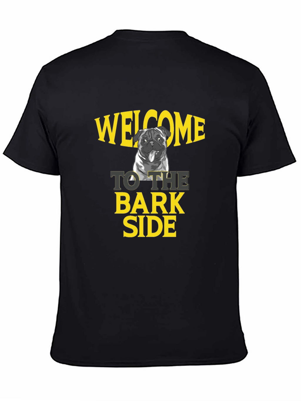 Welcome to the Bark Side Pug Tee