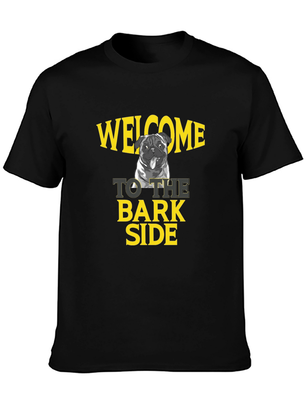 Welcome to the Bark Side Pug Tee