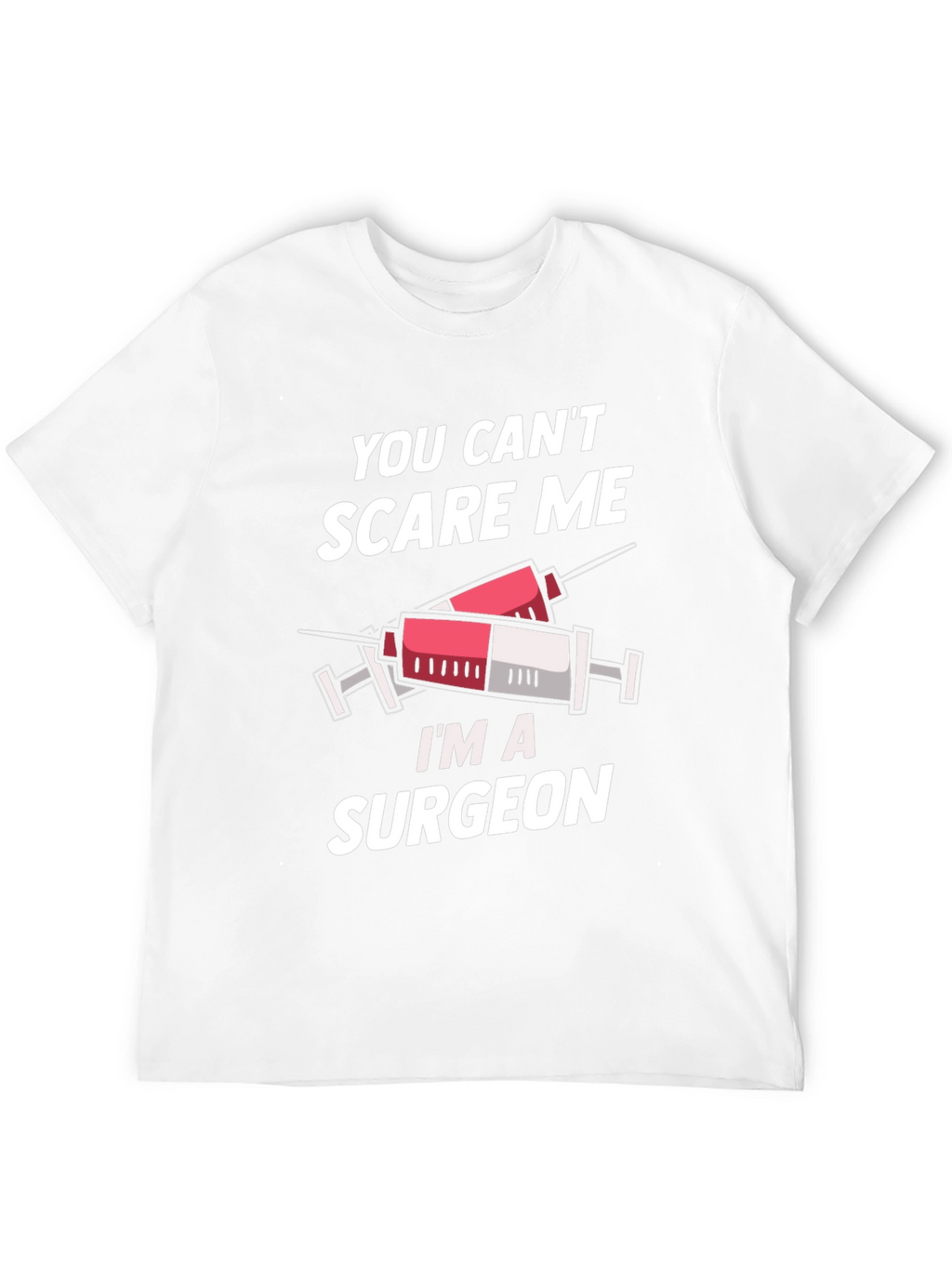 Surgeon T-Shirt - You Cant Scare Me
