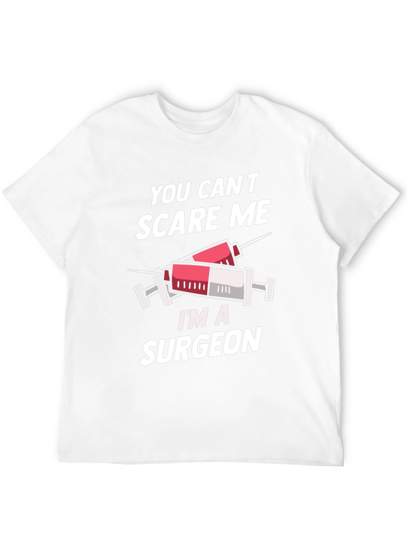 Surgeon T-Shirt - You Cant Scare Me