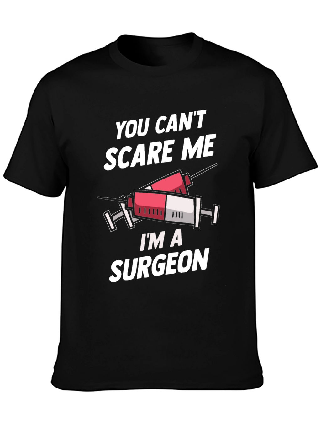 Surgeon T-Shirt - You Cant Scare Me