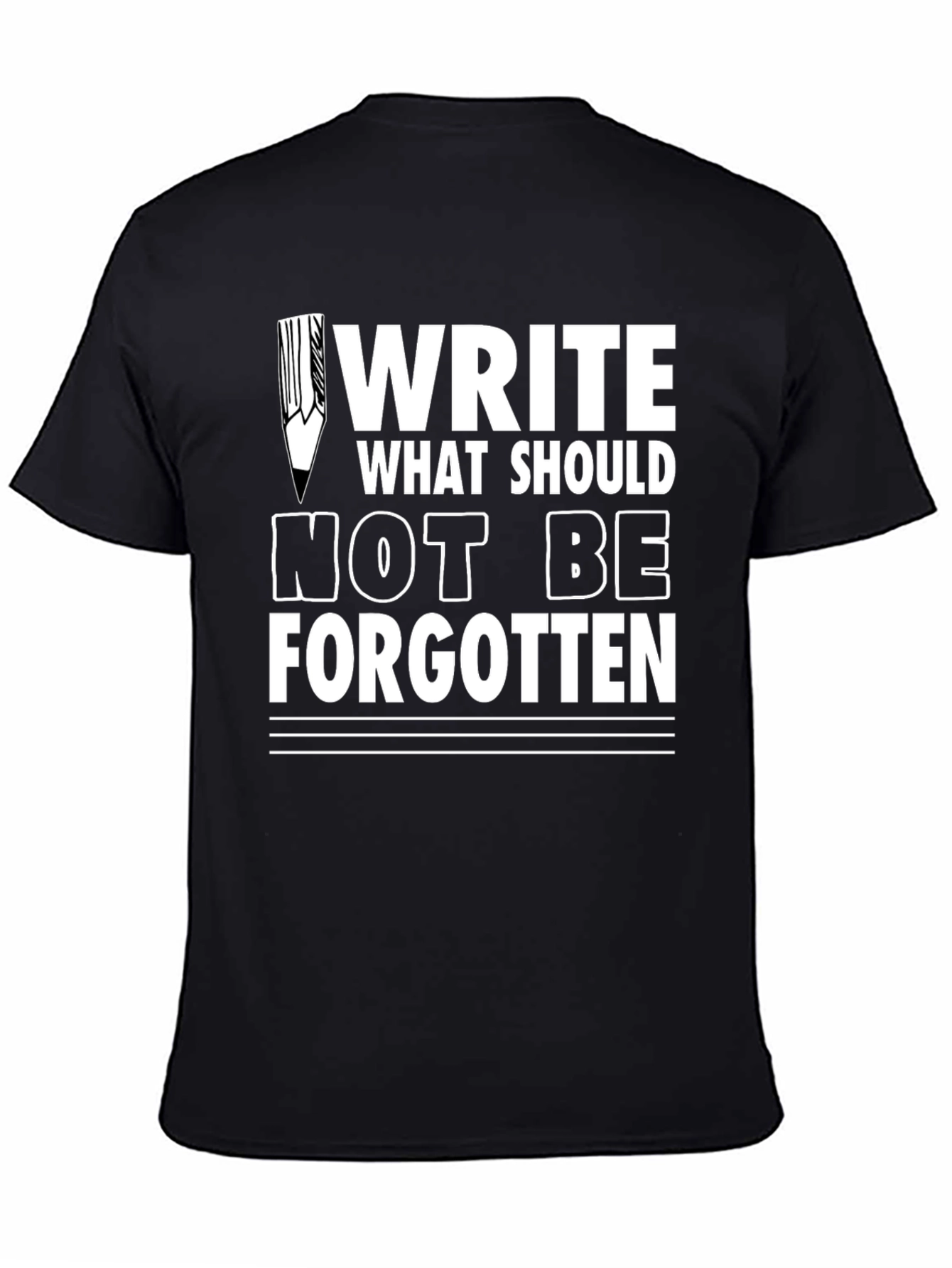 Write What Should Not Be Forgotten Tee