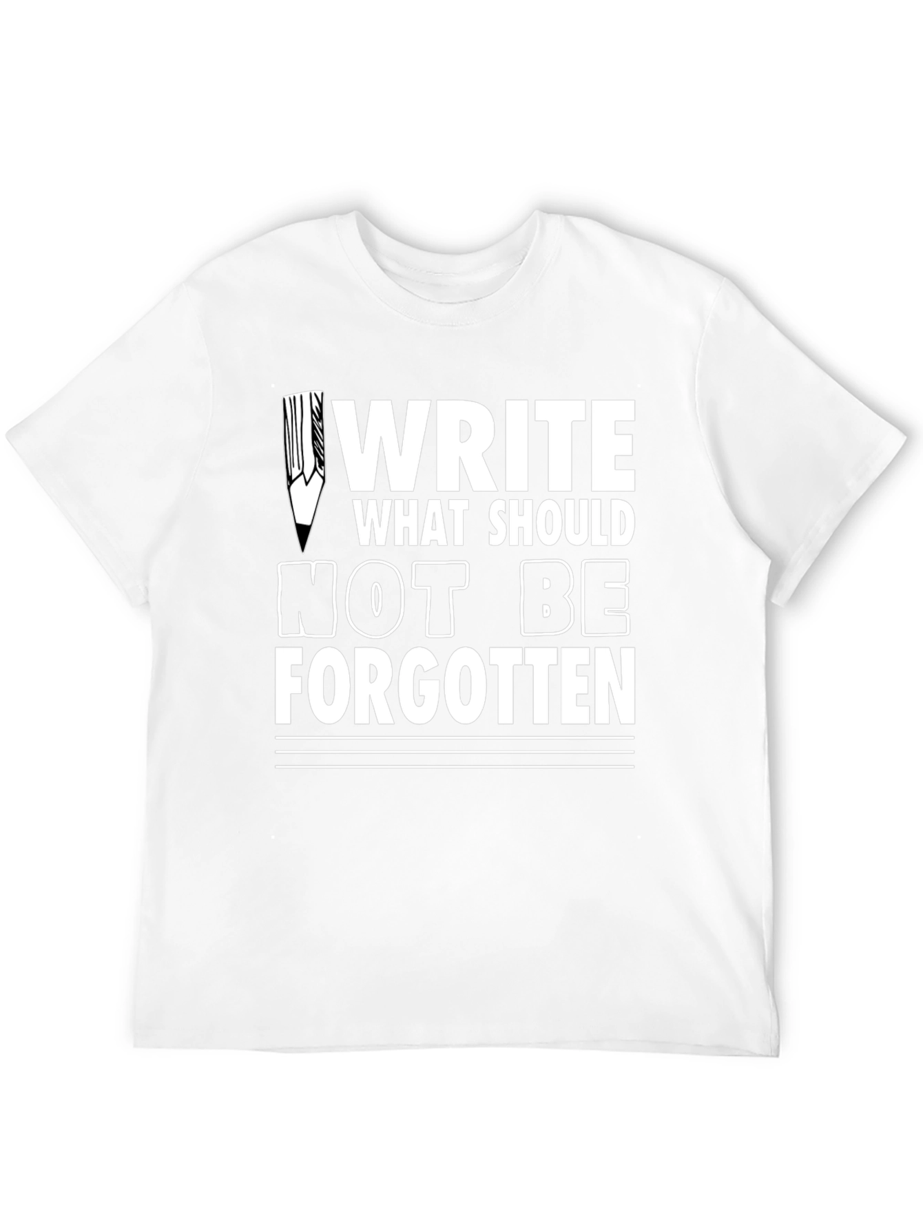 Write What Should Not Be Forgotten Tee