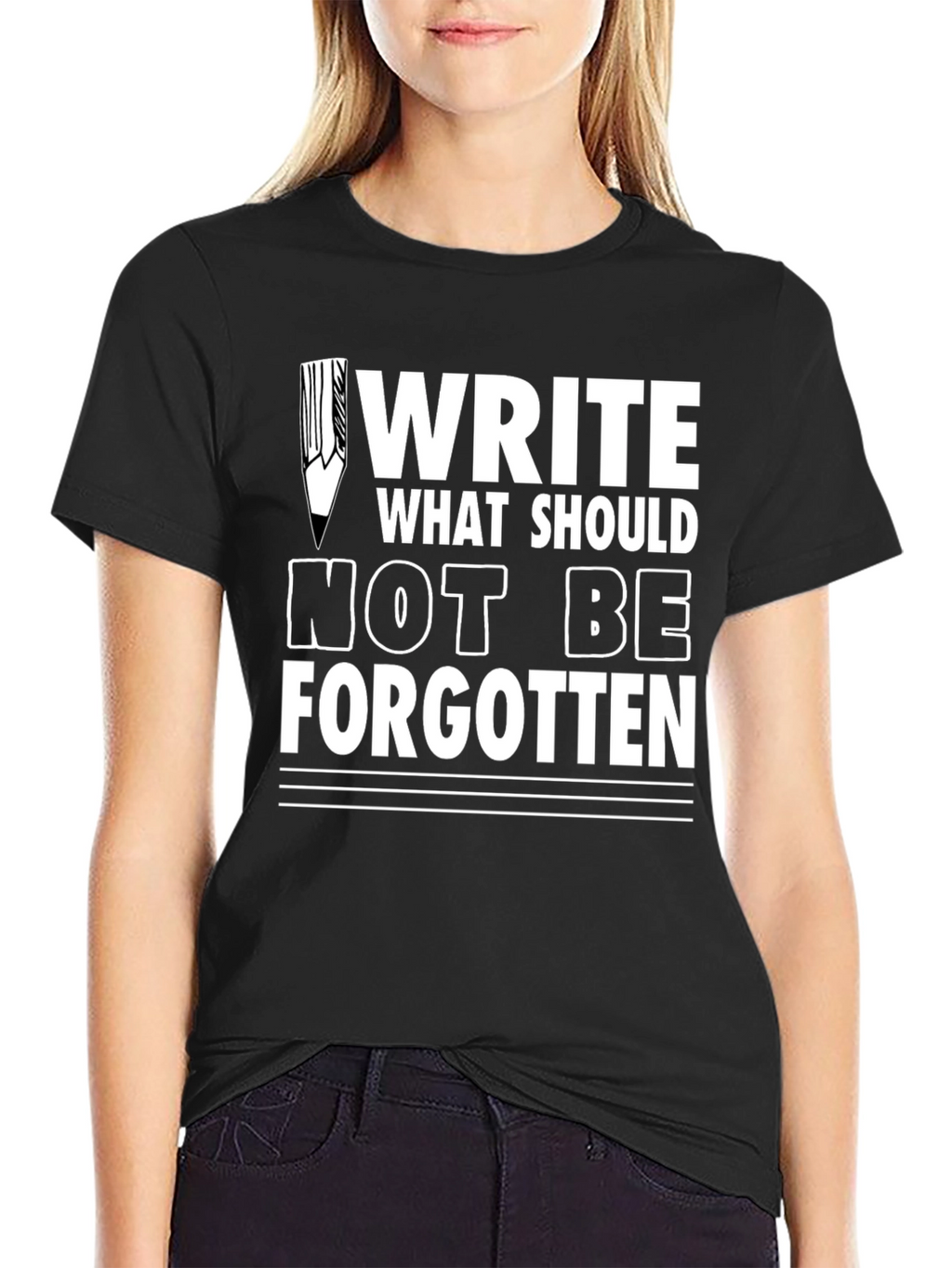 Write What Should Not Be Forgotten Tee