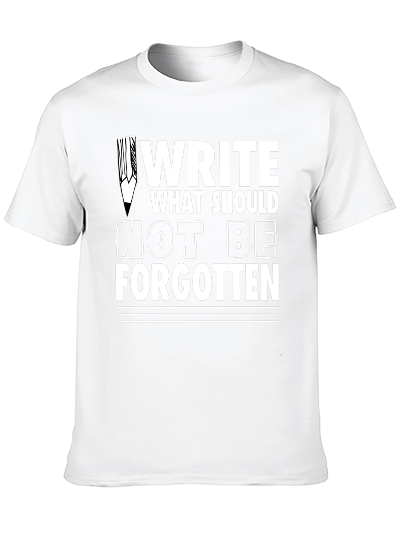Write What Should Not Be Forgotten Tee