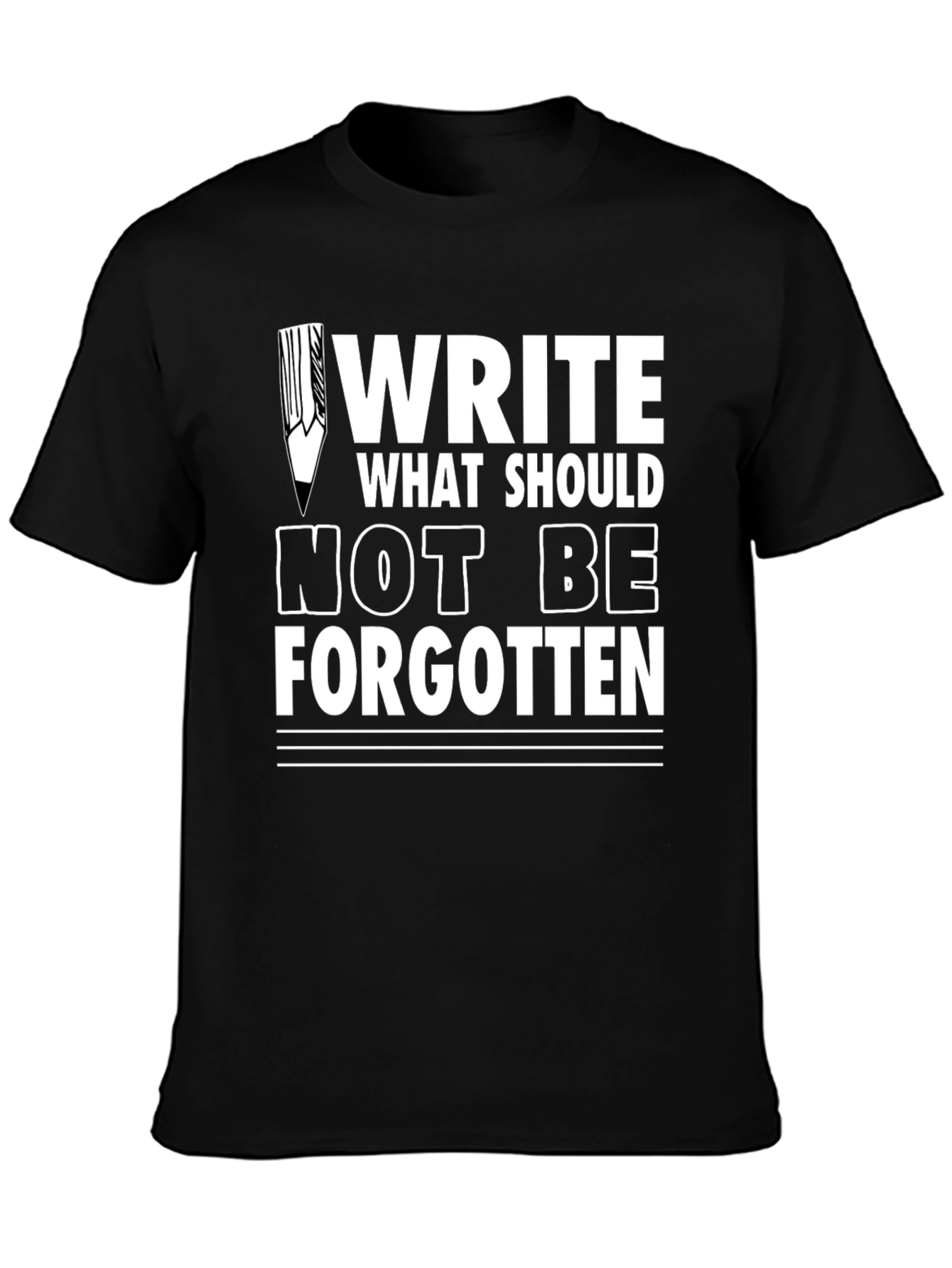 Write What Should Not Be Forgotten Tee