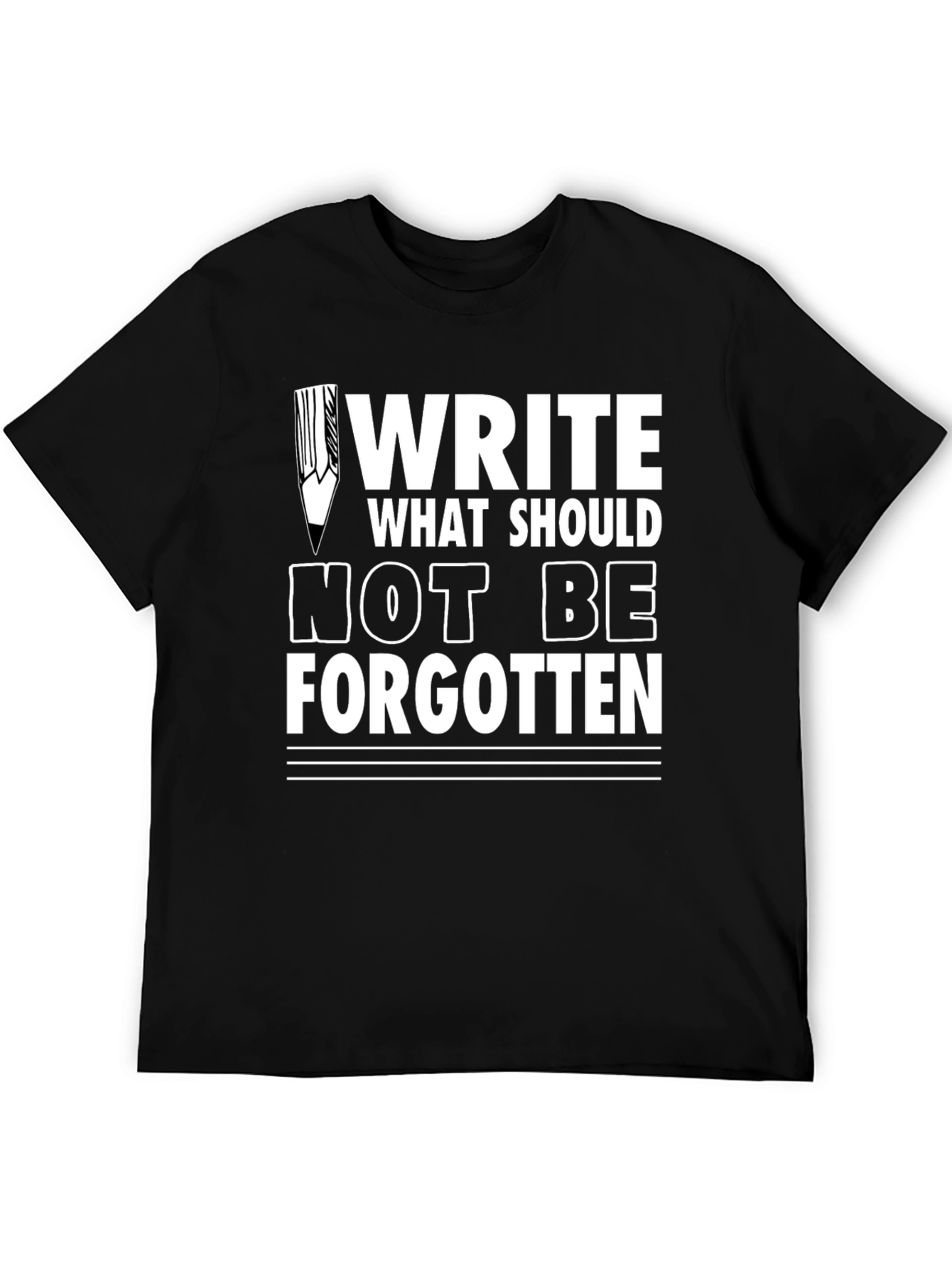 Write What Should Not Be Forgotten Tee