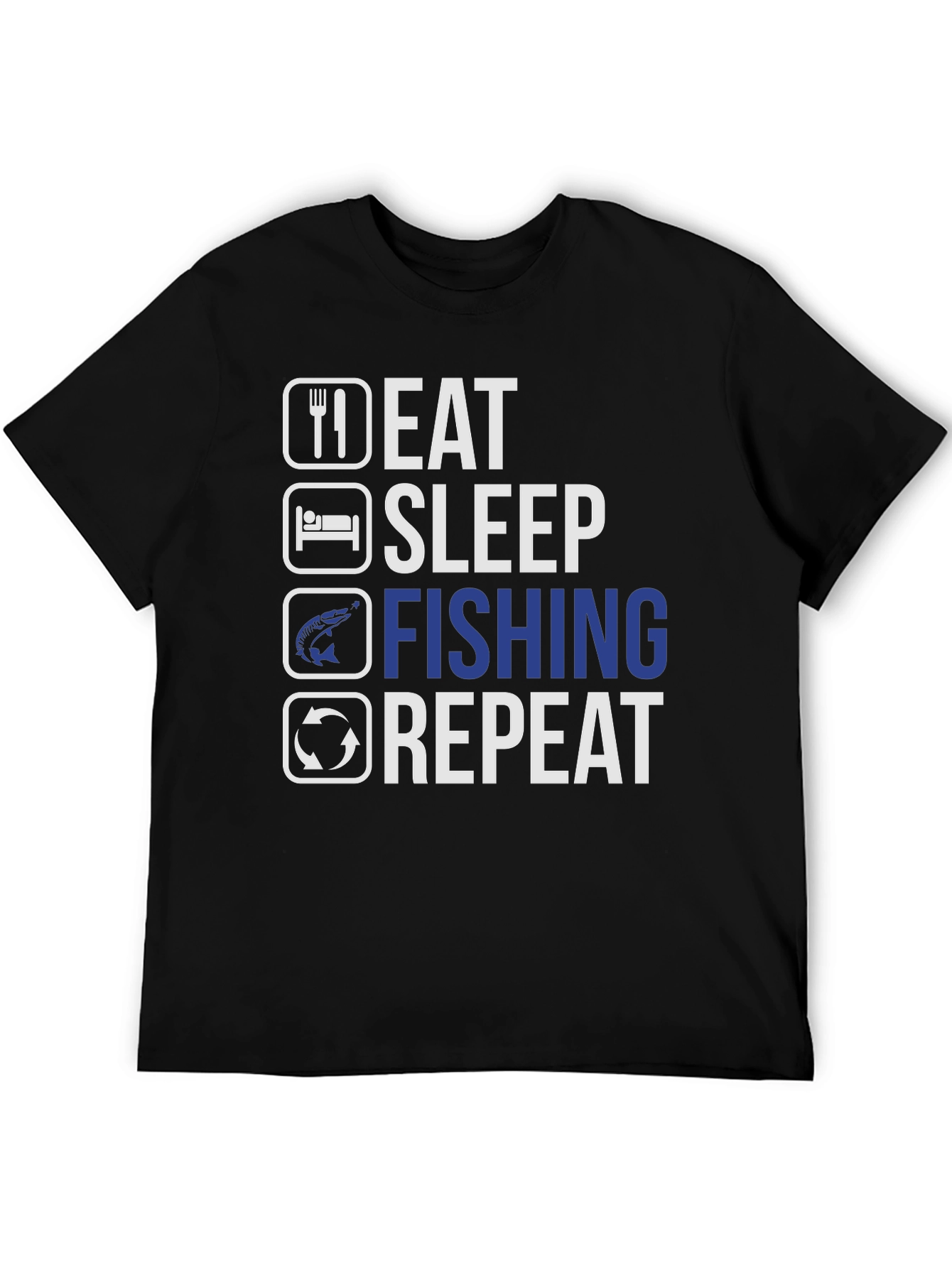 Eat Sleep Fishing Repeat T-Shirt - Anglers Humor