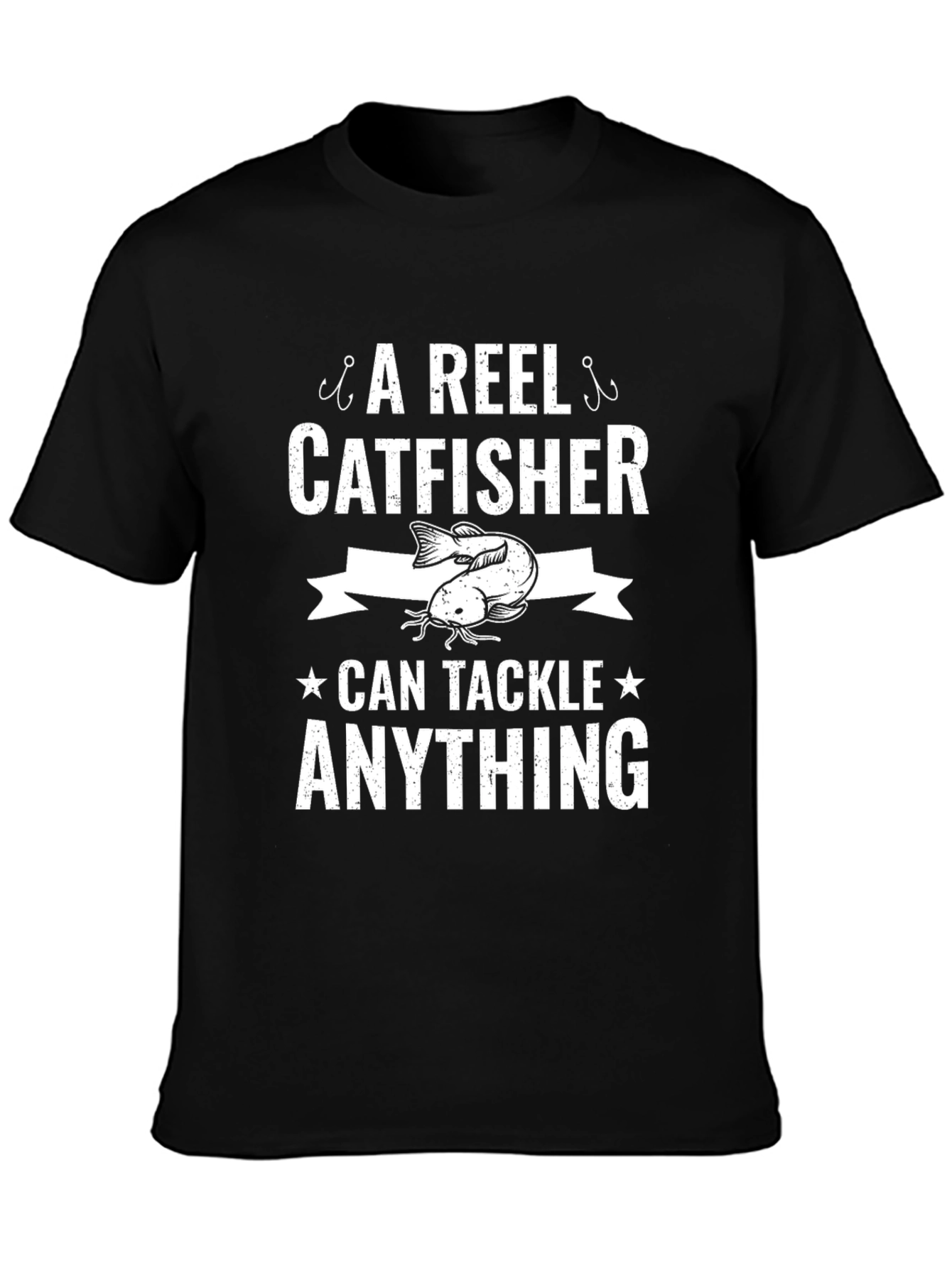 A Reel Catfisher Can Tackle Anything T-Shirt