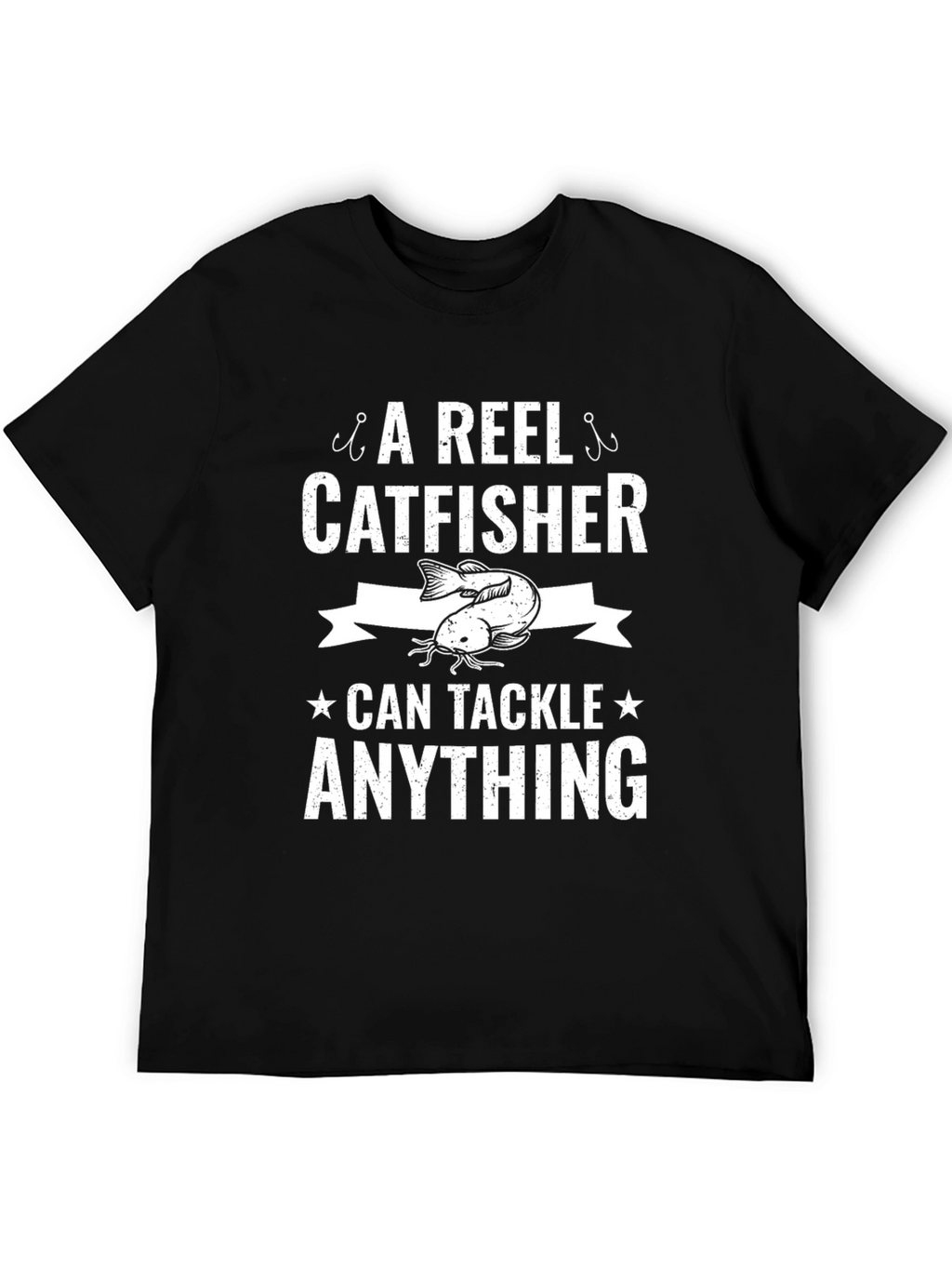 A Reel Catfisher Can Tackle Anything T-Shirt