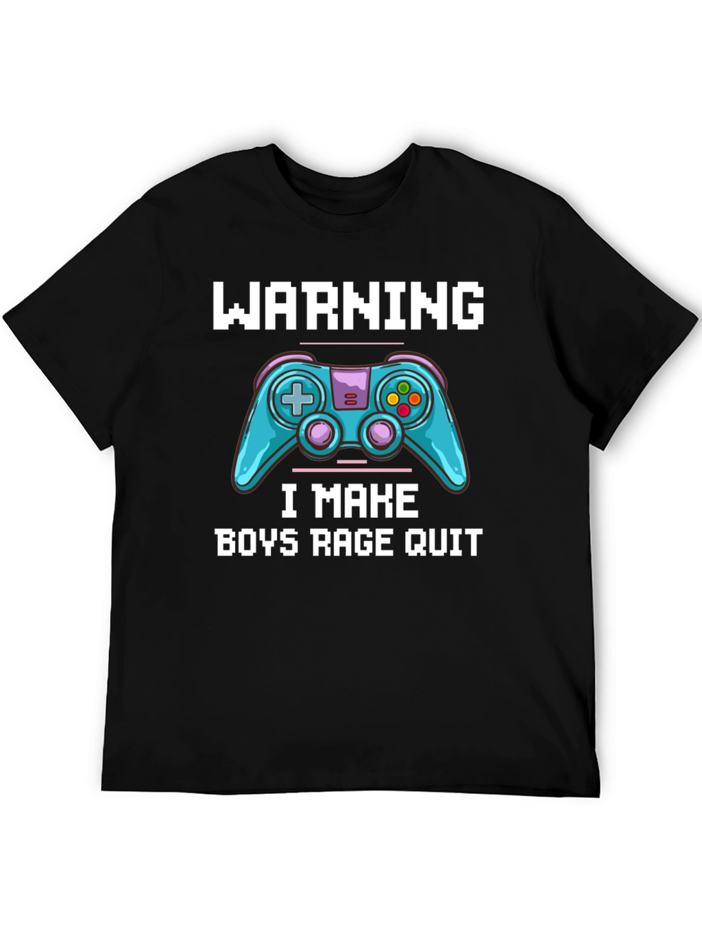 Gamer T-Shirt: Warning I Make Boys Rage Quit
