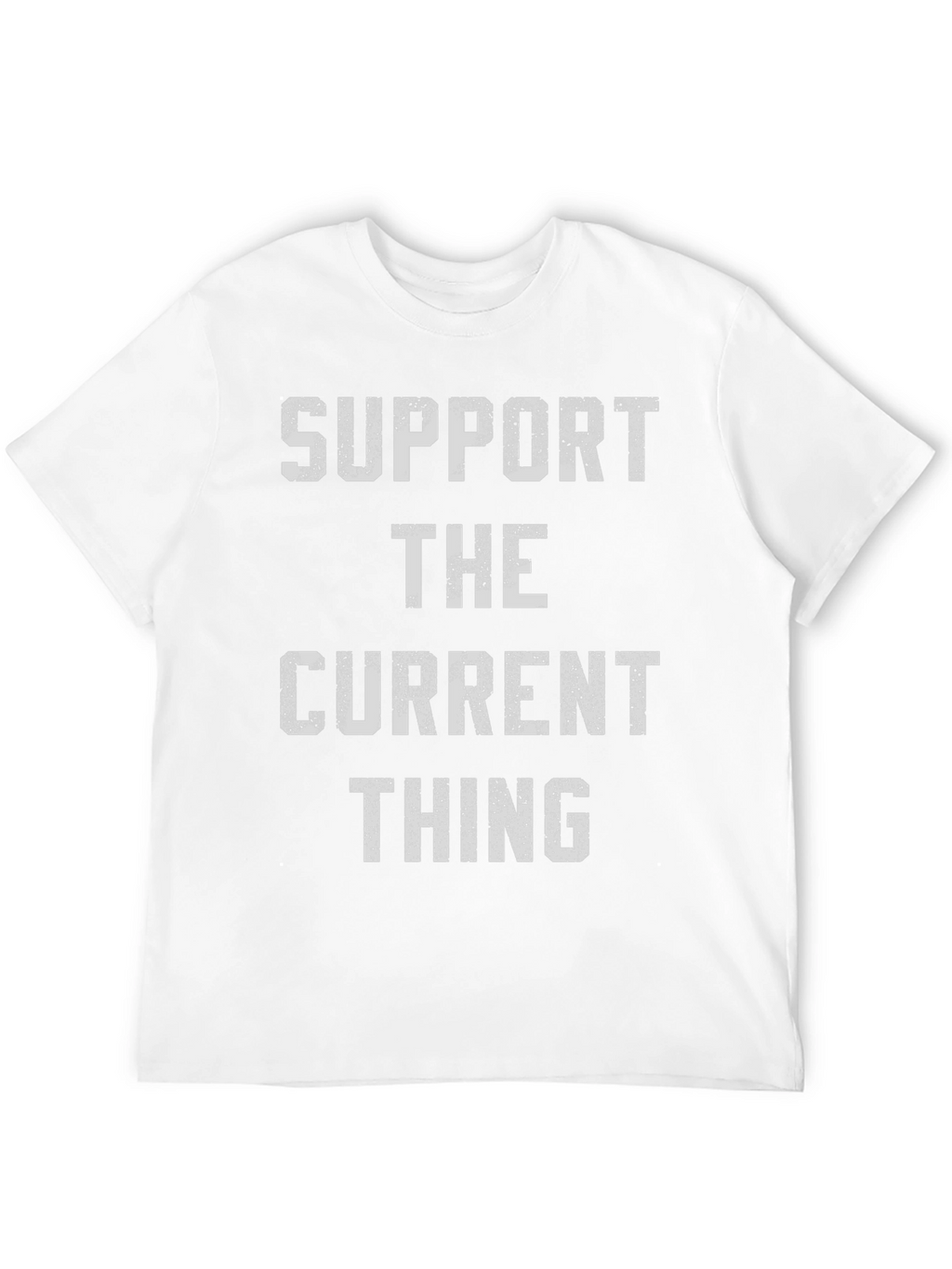 Support the Current Thing - Novelty Graphic Tee