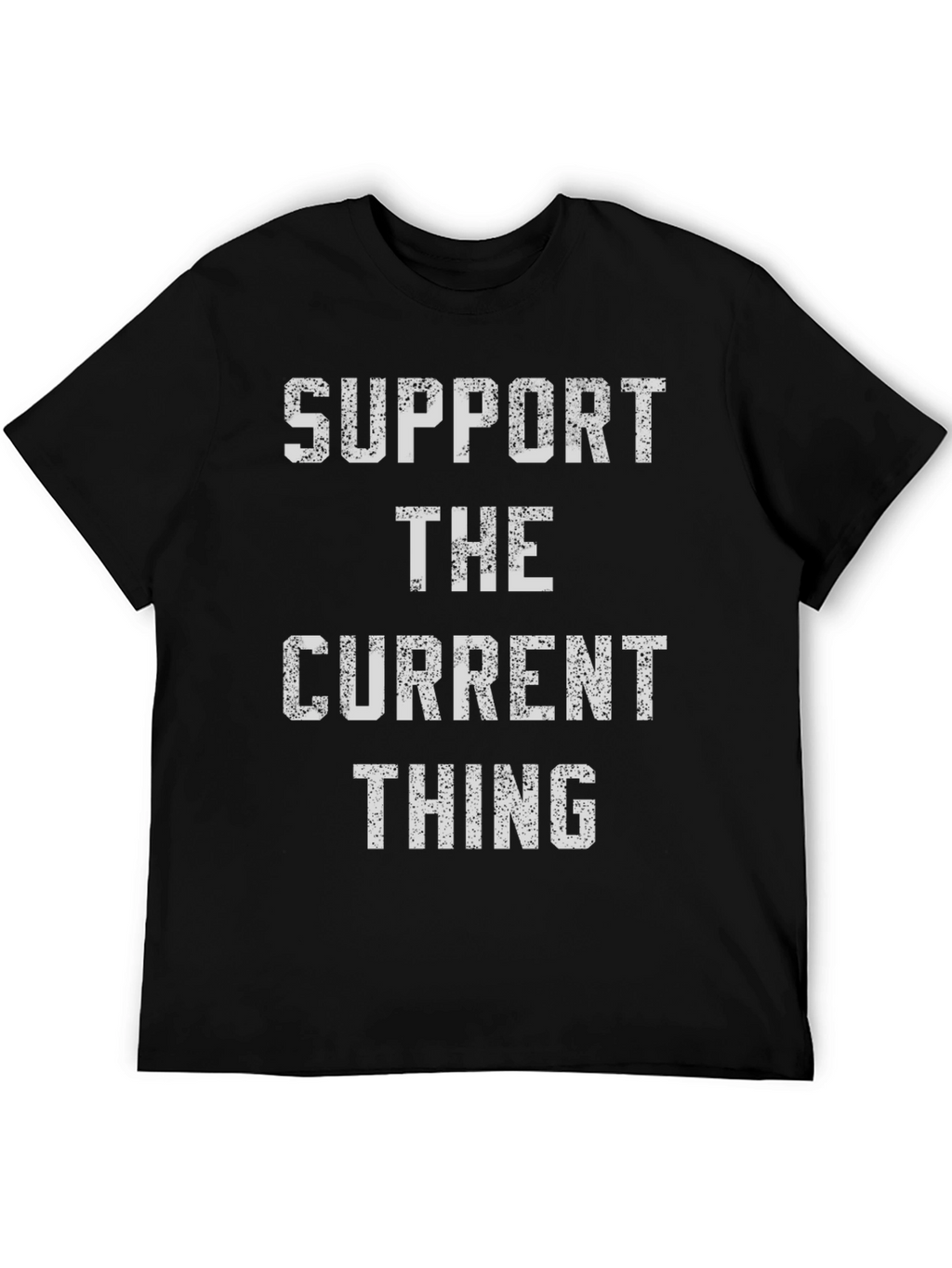 Support the Current Thing - Novelty Graphic Tee