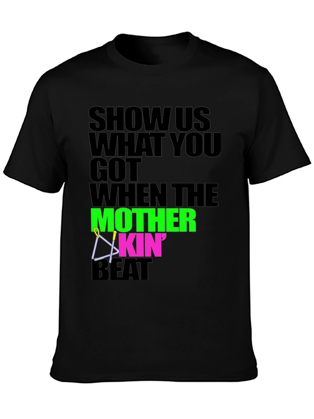 Show Us What You Got T-Shirt
