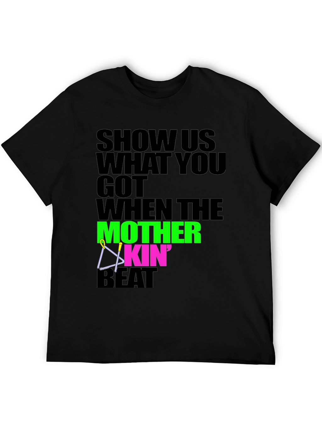 Show Us What You Got T-Shirt