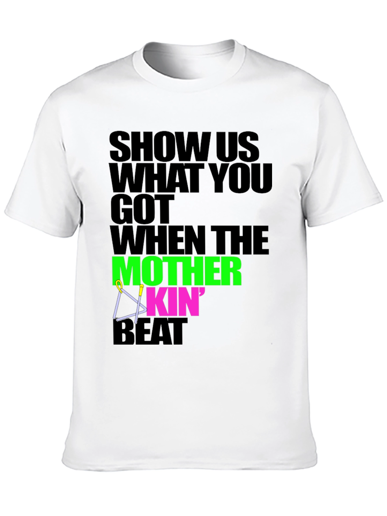 Show Us What You Got T-Shirt