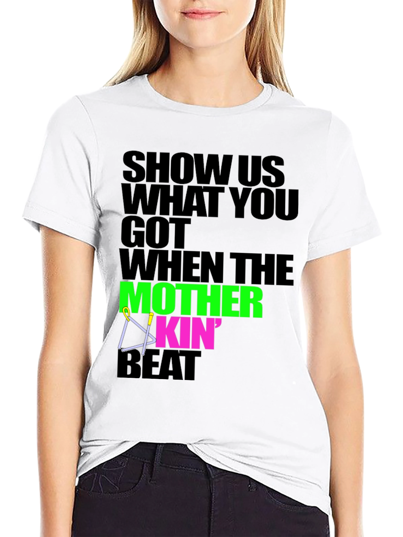 Show Us What You Got T-Shirt
