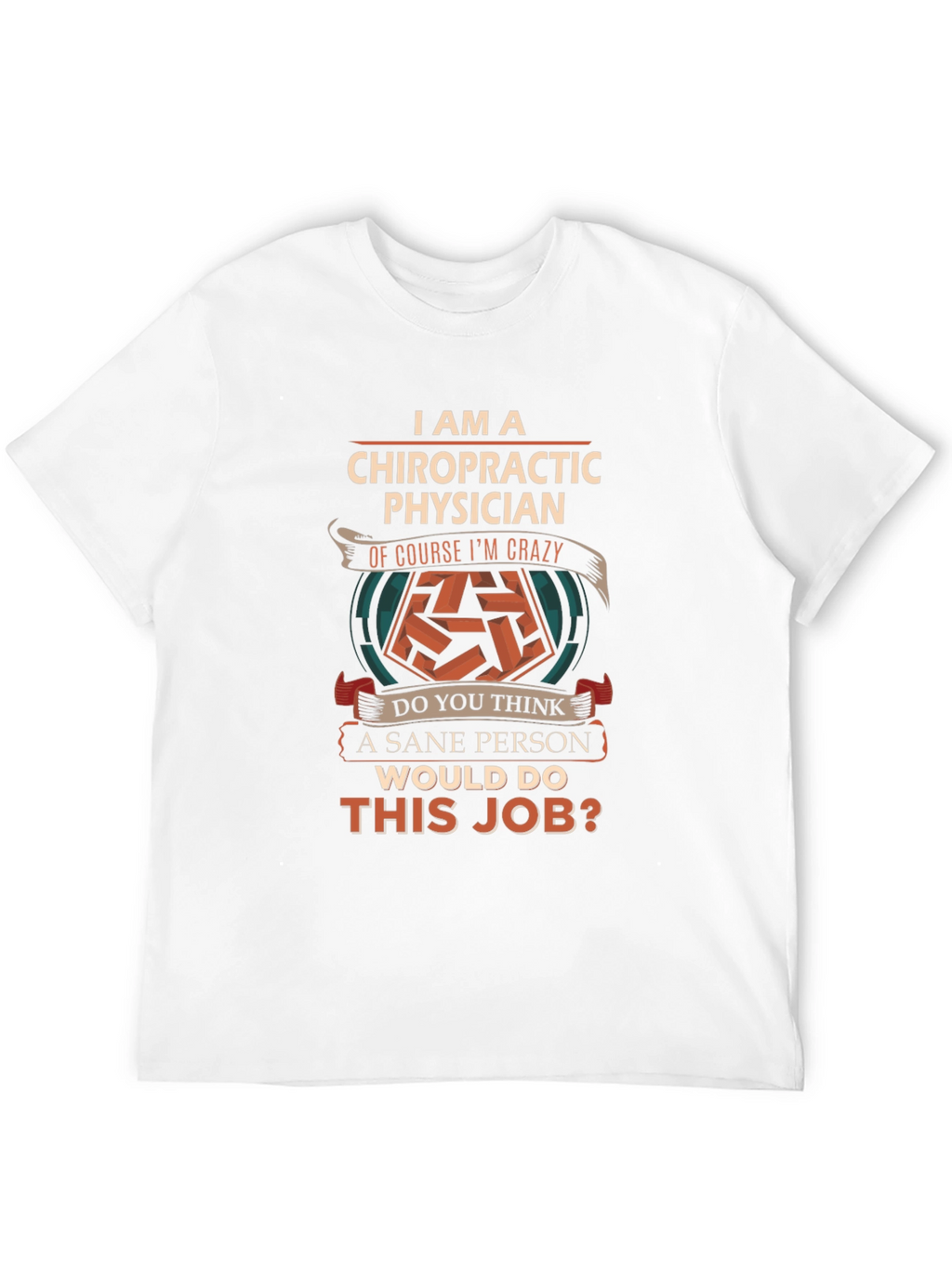 Chiropractic Physician Crazy Job T-Shirt