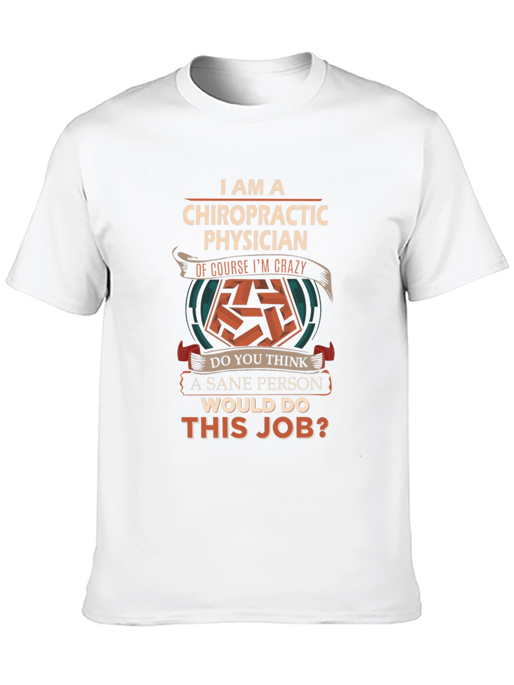 Chiropractic Physician Crazy Job T-Shirt