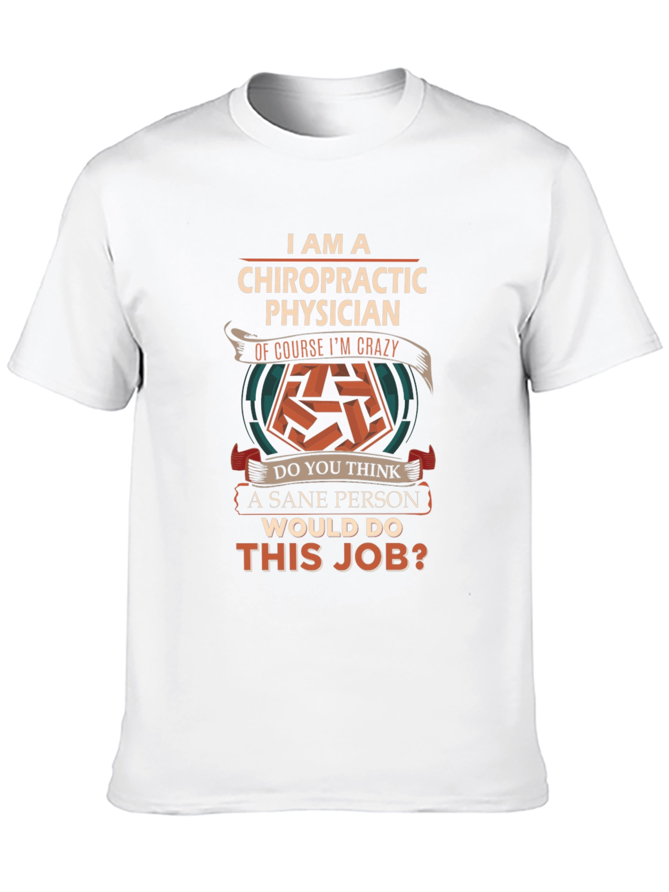 Chiropractic Physician Crazy Job T-Shirt