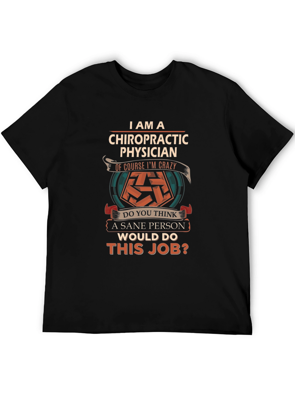 Chiropractic Physician Crazy Job T-Shirt