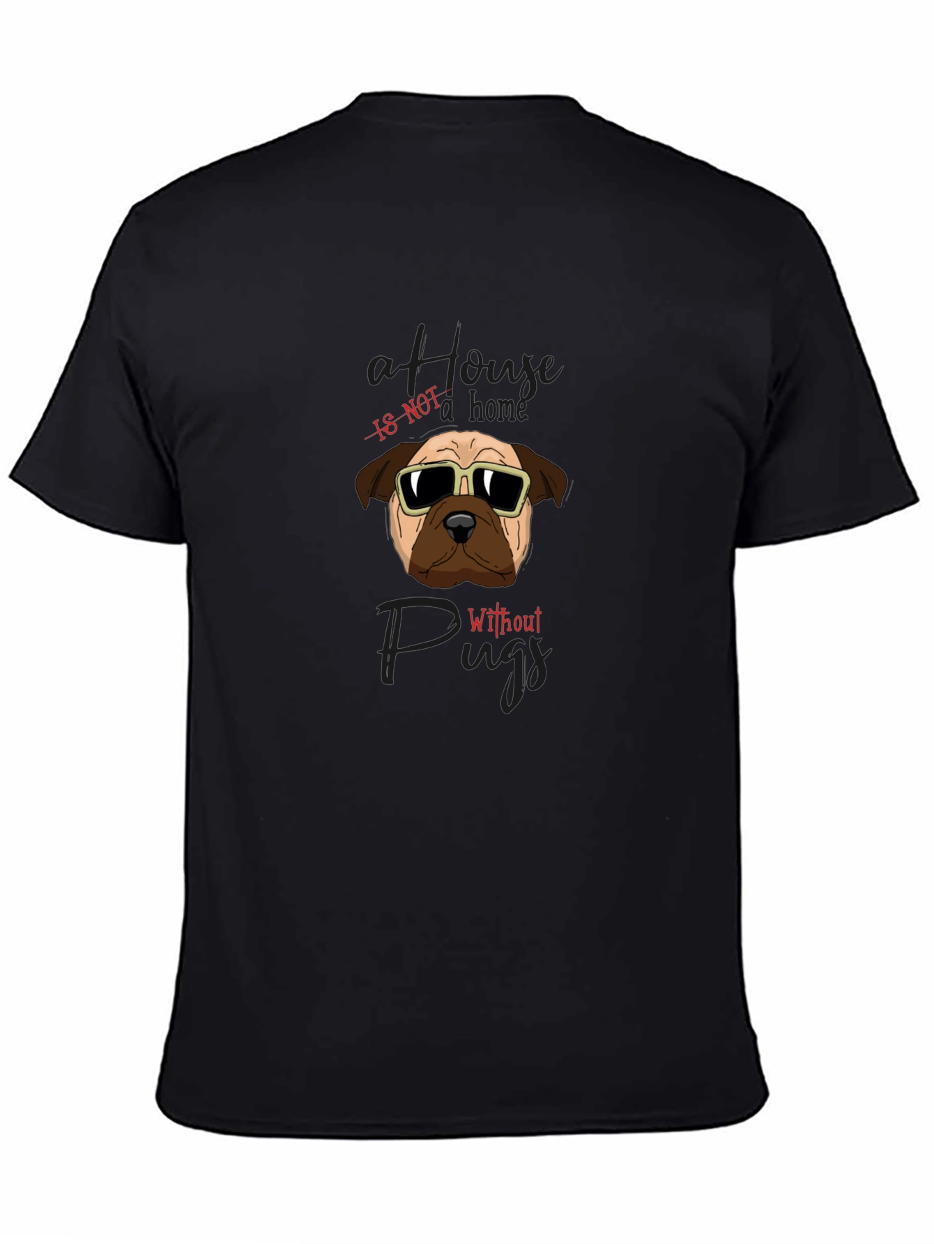 Cool Pug T-Shirt - Home is not home without Pugs