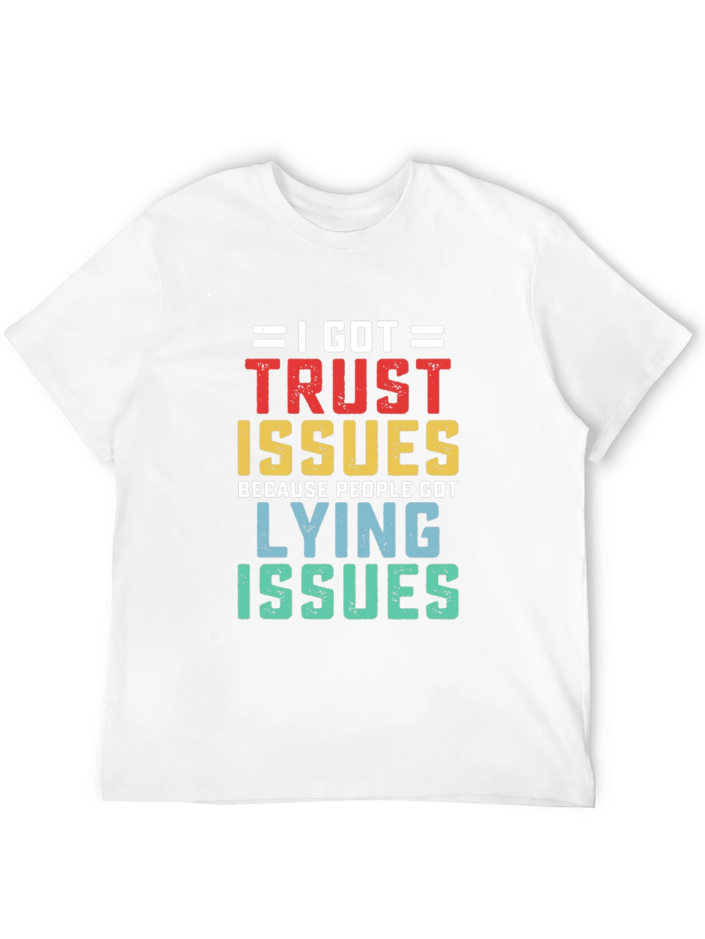 I Got Trust Issues T-Shirt