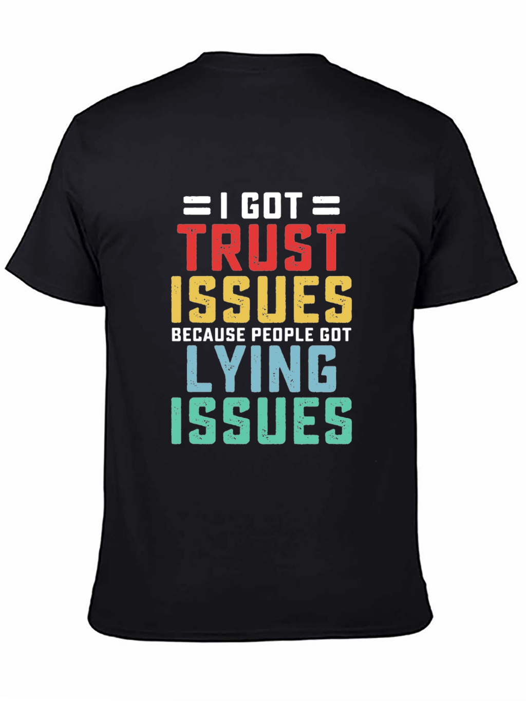 I Got Trust Issues T-Shirt
