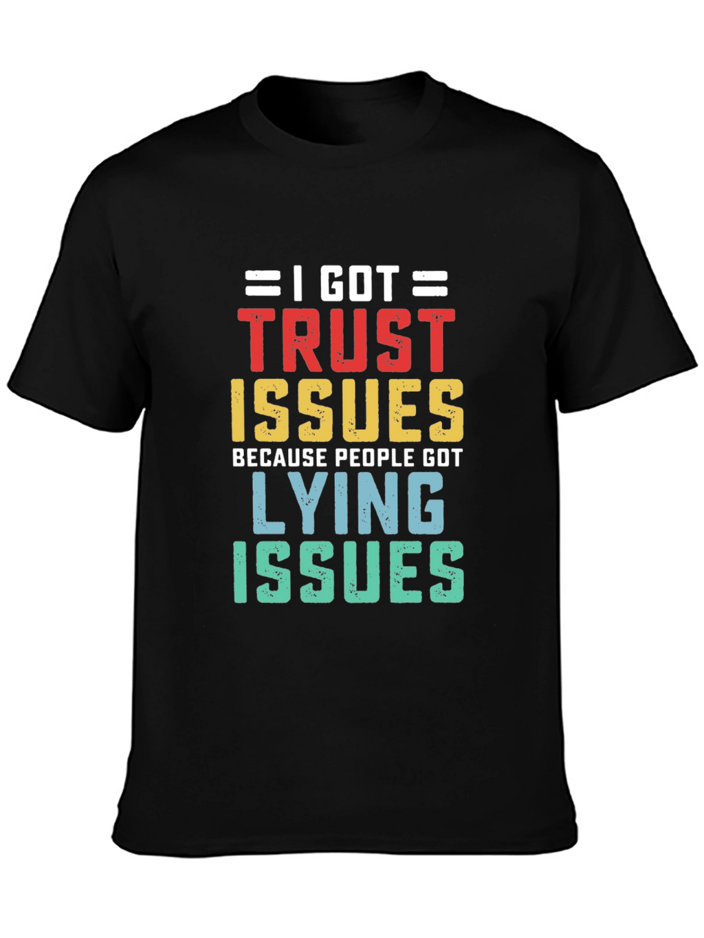 I Got Trust Issues T-Shirt