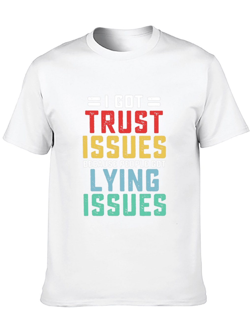 I Got Trust Issues T-Shirt