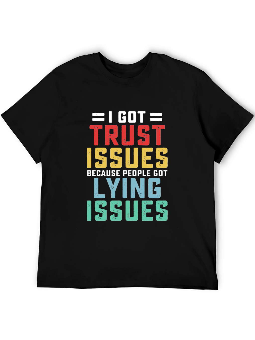 I Got Trust Issues T-Shirt