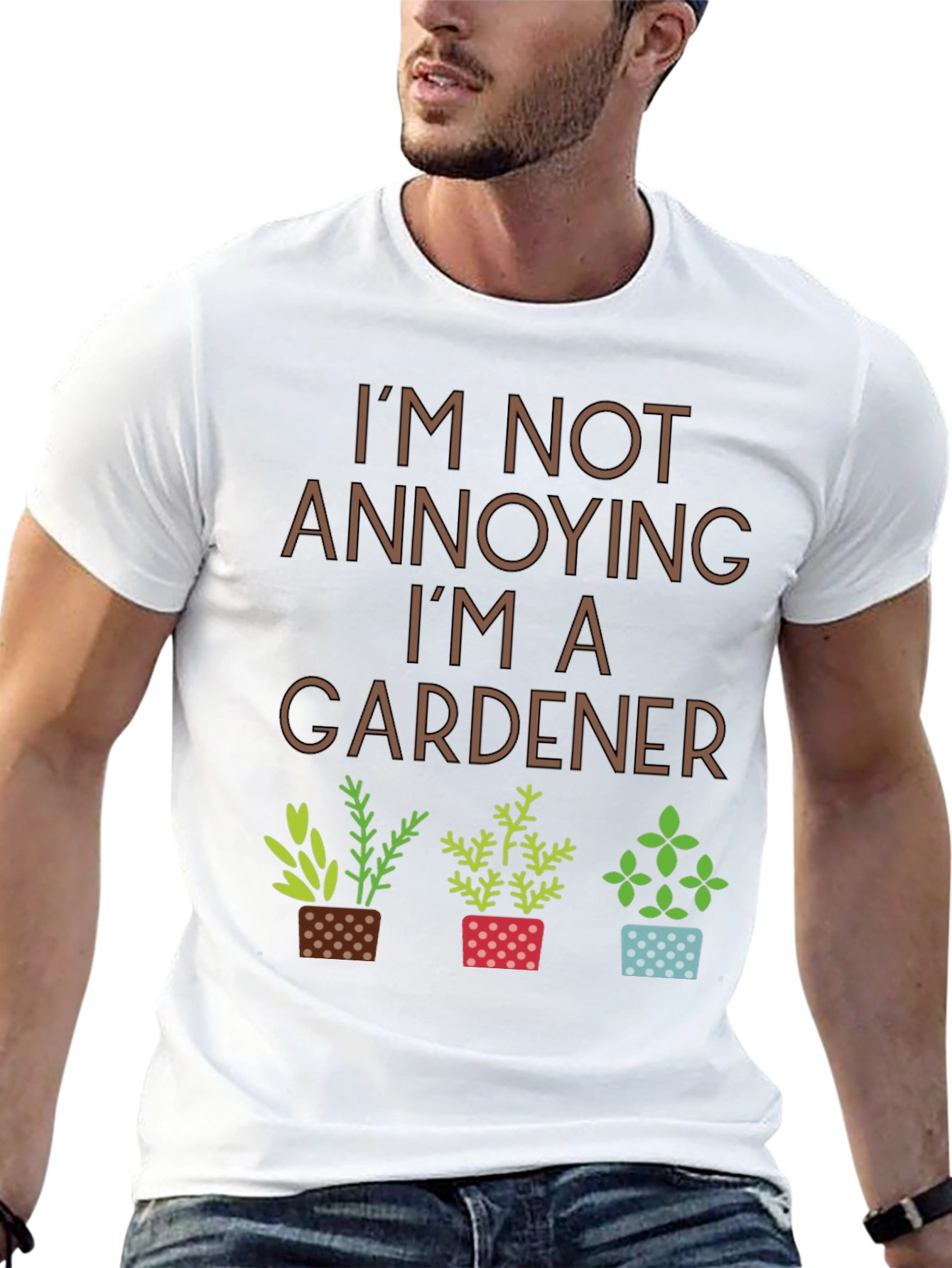 Im Not Annoying Im A Gardener T-Shirt