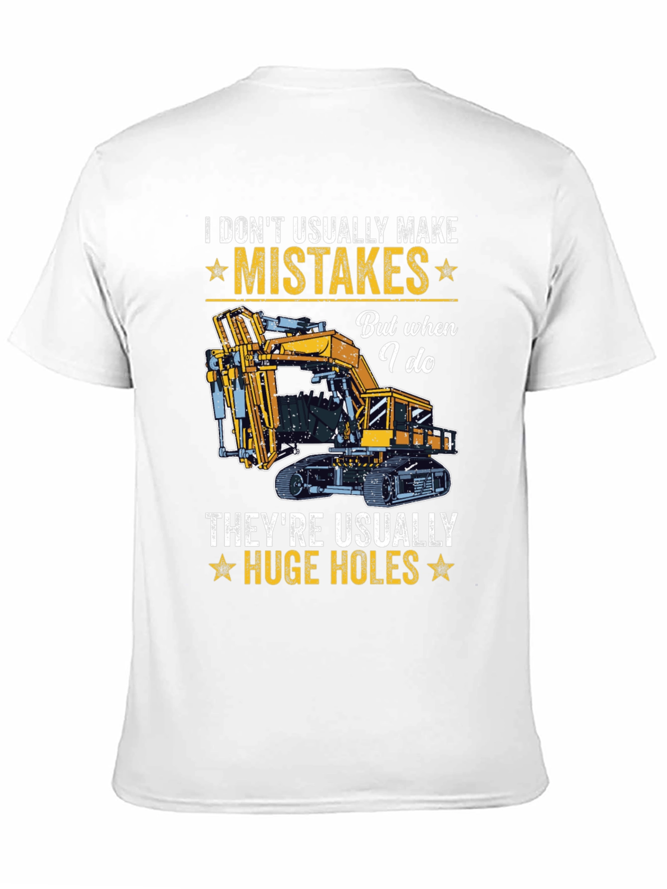 I Dont Usually Make Mistakes Funny Excavator T-Shirt